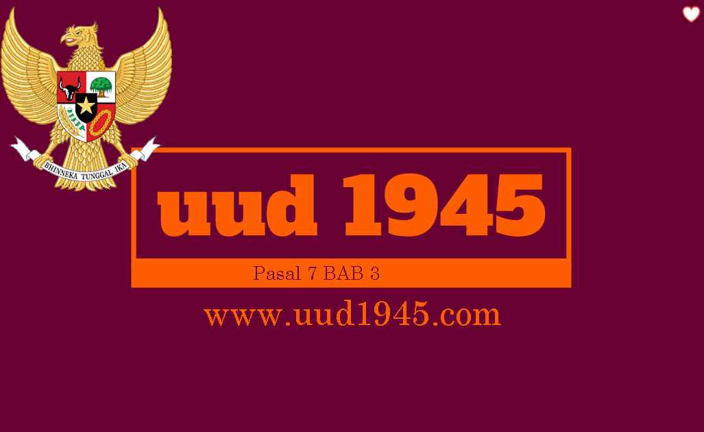 Pasal 7 BAB 3 UUD 1945